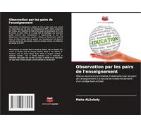 Observation par les pairs de l'enseignement: Mise en ¿uvre d'une initiative d'observation par les pairs de l'enseignement à la faculté de médecine dentaire d'un collège basé à Dubaï