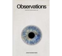Observations: 44 Notes To An Authentic Life