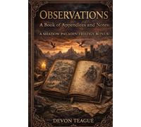 Observations A Book Of Appendices And Notes (The Shadow Paladin Trilogy)