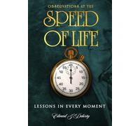 Observations at the Speed of Life: LESSONS IN EVERY MOMENT