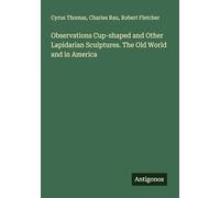 Observations Cup-shaped and Other Lapidarian Sculptures. The Old World and in America