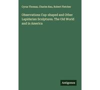 Observations Cup-shaped and Other Lapidarian Sculptures. The Old World and in America