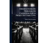 Observations Du Tribunal De Cassation Sur Le Projet De Code Civil