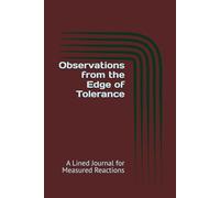 Observations from the Edge of Tolerance: A Lined Journal for Measured Reactions