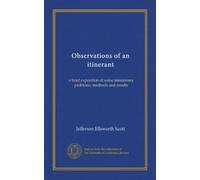Observations of an itinerant: a brief exposition of some missionary problems, methods and results