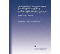 Observations on evaluation of the Special Supplemental Food Program, Food and Nutrition Service, Department of Agriculture: Report to the Congress