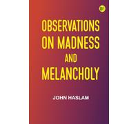 Observations on Madness and Melancholy