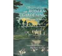 Observations on Modern Gardening, by Thomas Whately: An Eighteenth-Century Study of the English Landscape Garden: 5 (Garden and Landscape History)