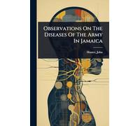 Observations On The Diseases Of The Army In Jamaica