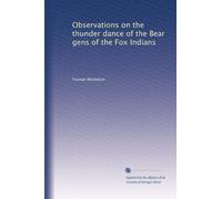 Observations on the thunder dance of the Bear gens of the Fox Indians