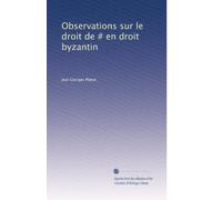 Observations sur le droit de # en droit byzantin