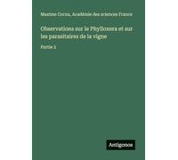 Observations sur le Phylloxera et sur les parasitaires de la vigne: Partie 2
