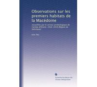 Observations sur les premiers habitats de la Macédoine: recueillies par le service archéologique de l'armée d'Orient, 1916-1919 (Région de Salonique): Volume 1