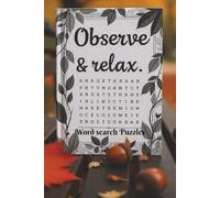 Observe & Relax Word search Puzzles: 50+ Soothing Word Searches to Promote Mindful Observation, Calm Thinking, and Stress-Free Focus and Daily ... Mental Clarity| 6x9 inches with 110 pages|