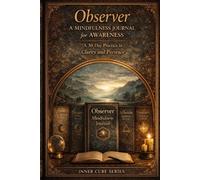 Observer: A Mindfulness Journal for Awareness: A 30-Day Practice in Clarity and Presence