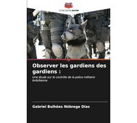 Observer les gardiens des gardiens :: Une étude sur le contrôle de la police militaire brésilienne