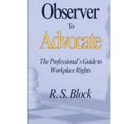 Observer to Advocate: The Professional's Guide to Workplace Rights