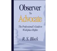 Observer to Advocate: The Professional's Guide to Workplace Rights