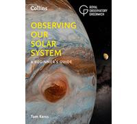 Observando nuestro sistema solar: Guía para principiantes – Collins