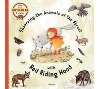 Observing the Animals of the Forest with Little Red Riding Hood (FAIRYTALE ENCYCLOPEDIA)