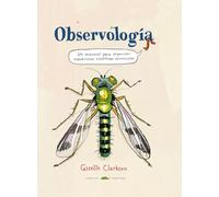 Observología: Un manual para organizar expediciones científicas diminutas