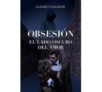 Obsesion: El Lado Oscuro Del Amor