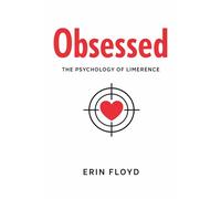 Obsessed: The Psychology of Limerence
