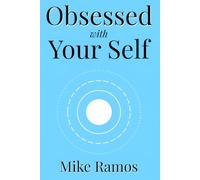Obsessed with Your Self: A Practical Guide to Inner Healing
