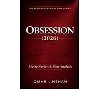 Obsession (2026): Movie Review and Film Analysis: An In-Depth Look at Plot, Themes, and Characters (The Modern Cinema Review Series)