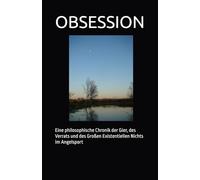 OBSESSION: Eine philosophische Chronik der Gier, des Verrats und des Großen Existentiellen Nichts im Angelsport