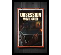 OBSESSION MOVIE GUIDE: A Man Uses a Magical Wish to Make His Best Friend Love Him, But the Wish Creates an Unnatural Obsession That Breaks Their Relationship and Leads to Psychological Horror