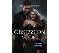OBSESSION SOMBRE: Une romance mafieuse sombre sur l'amour interdit, l'alpha obsessionnel et les ennemis transformés en amants pour les lecteurs matures