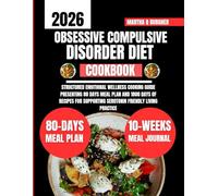 Obsessive Compulsive Disorder Diet Cookbook: Structured Emotional Wellness Cooking Guide Presenting 80 days meal plan and 1800 days of recipes for ... Q Burgher Nutrition Guide and Diet Series)