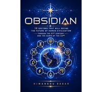 Obsidian: 10 Sectors That Will Define the Future of Human Civilization Through the 21st Century and the Dawn of the 22nd