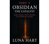 OBSIDIAN 3: The Catalyst: SOME DOORS, ONCE OPENED, CAN NEVER BE CLOSED (The Obsidian Files Series)
