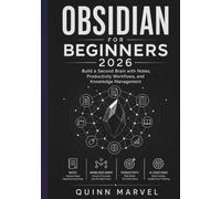 OBSIDIAN FOR BEGINNERS 2026: Build a Second Brain with Notes, Productivity Workflows, and Knowledge Management