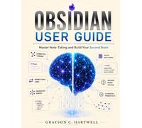 OBSIDIAN USER GUIDE: Master Note-Taking and Build Your Second Brain