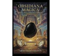 Obsidiana Mágica: Historia, Ritos y Vibraciones Espirituales