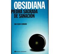 Obsidiana. Piedra Sagrada de sanación
