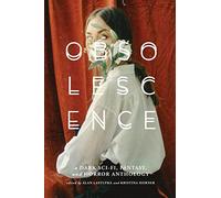 OBSOLESCENCE: A Dark Sci-Fi, Fantasy, and Horror Anthology