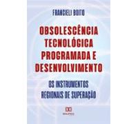 Obsolescência Tecnológica Programada E Desenvolvimento (ebook)