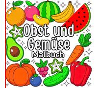 Obst und Gemüse Malbuch: Perfekt für Kinder und Erwachsene. Enthält tropische Früchte, frisches Gemüse, Blätter, Zweige und mehr. Einfache Designs für ... Alter. Ideal zum Lernen, Entspannen und Malen