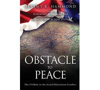 Obstacle to Peace: The US Role in the Israeli-Palestinian Conflict