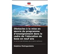 Obstacles à la mise en ¿uvre du programme d'enseignement dans le cadre de l'éducation de base en neuf ans: Le cas du lycée de Butete, dans le district de Burera