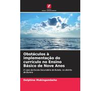 Obstáculos à implementação do currículo no Ensino Básico de Nove Anos: O caso da Escola Secundária de Butete, no distrito de Burera