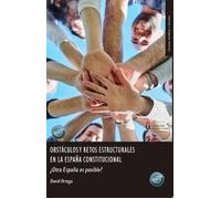 OBSTACULOS Y RETOS ESTRUCTURALES EN LA ESPAÑA CONSTITUCIONAL | David Ortega Gutiérrez