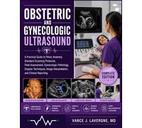 Obstetric and Gynecologic Ultrasound: A Practical Guide to Pelvic Anatomy, Standard Scanning Protocols, Fetal Assessment, Gynecologic Pathology, ... (Clinical Sonography & Ultrasound Series)