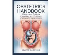 Obstetrics Handbook: A Beginner's Guide to Pregnancy and Childbirth
