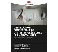 OBSTRUCTION CONGÉNITALE DE L'INTESTIN GRÊLE CHEZ LES NOUVEAU-NÉS: (clinique, diagnostic et traitement