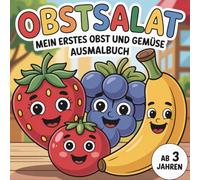 Obstsalat - Mein erstes Obst & Gemüse Ausmalbuch mit 50 fröhliche Früchte und lustiges Gemüse | Große Bilder | Dicke Linien | Für Kinder ab 3 Jahren